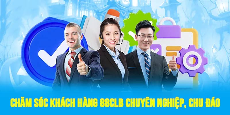 Đội ngũ chăm sóc khách hàng của 88CLB được đào tạo kỹ lưỡng, nghiệp vụ cao