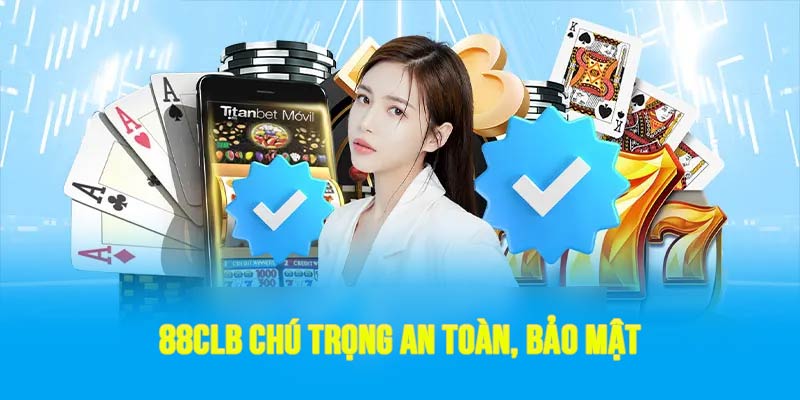 Nhà cái chú trọng yếu tố an toàn, bảo mật cho mọi khách hàng