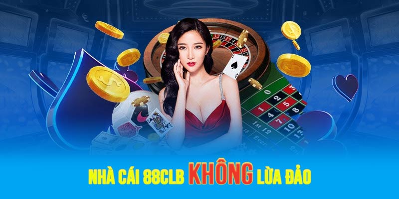 88CLB KHÔNG lừa đảo