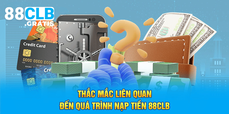 Điểm chú ý khi nạp tiền tại 88CLB.gratis