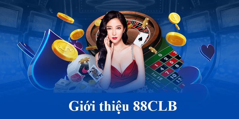 Cá cược 88CLB có gì đáng chơi? 