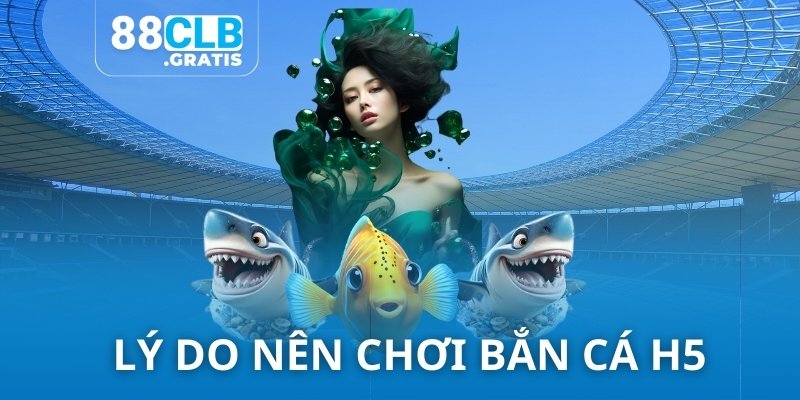 Lý do người chơi nên săn thưởng trong game Bắn cá H5 